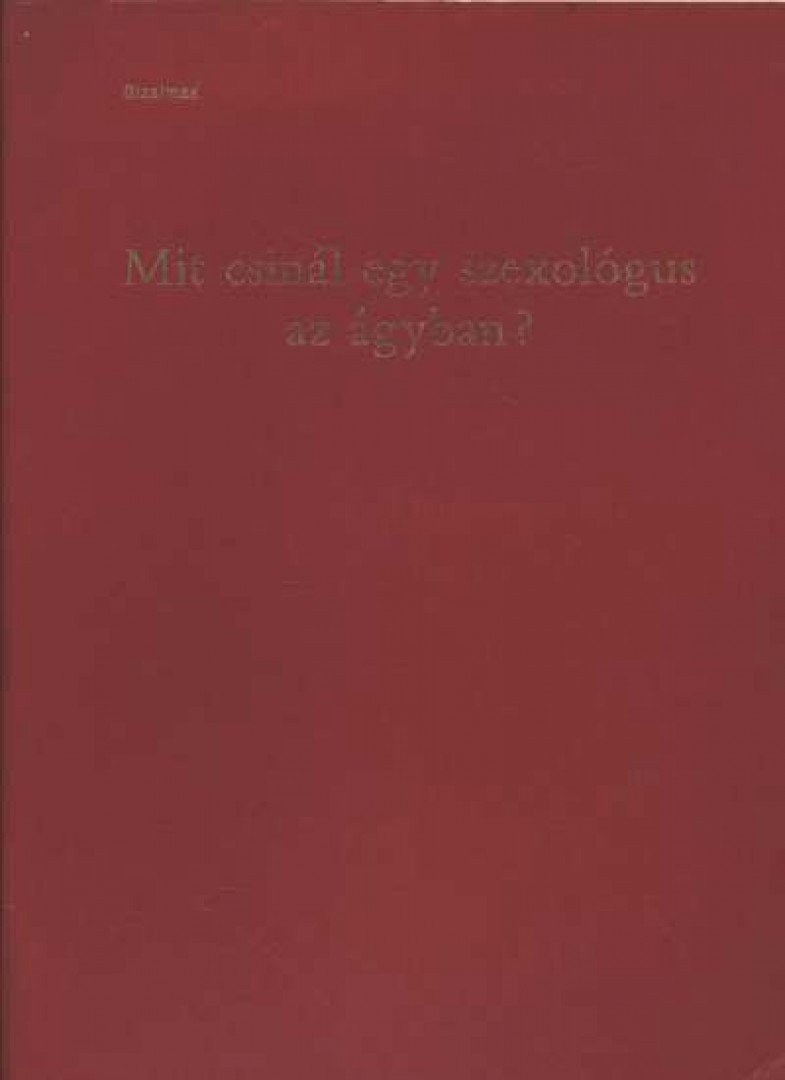 Mit csinál egy szexológus az ágyban? [antikvár]