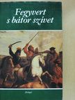 Abet Ádám - Fegyvert s bátor szívet [antikvár]