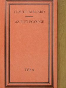 Claude Bernard - Az élet egysége [antikvár]