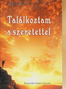 Mácz István - Találkoztam a szeretettel [antikvár]