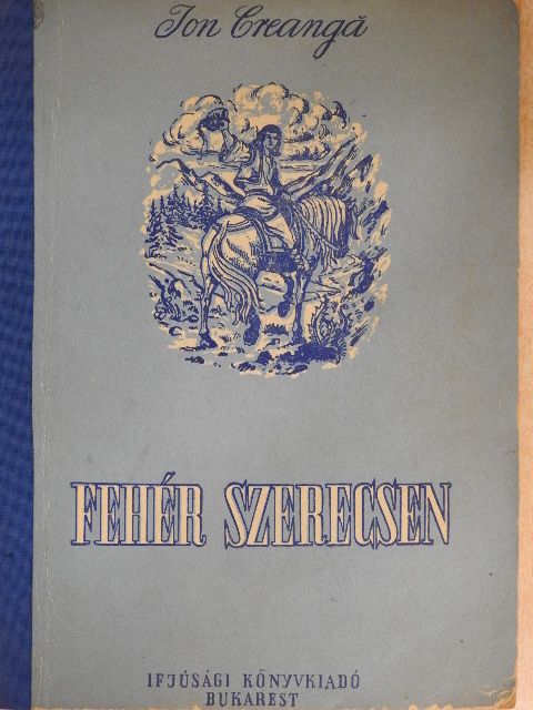 Ion Creanga - Fehér szerecsen [antikvár]