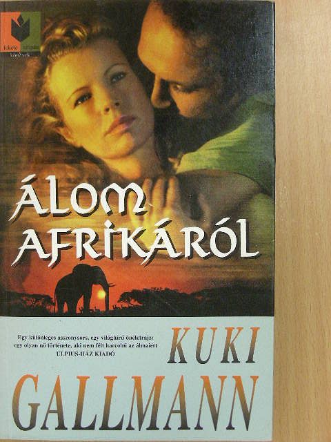 Kuki Gallmann - Álom Afrikáról [antikvár]