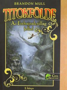 Brandon Mull - Az Esthajnalcsillag felkel [antikvár]