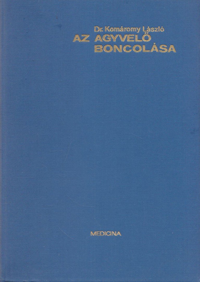 Dr. Komáromy László - Az agyvelő boncolása [antikvár]
