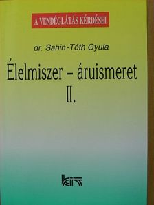 Dr. Sahin-Tóth Gyula - Élelmiszer-áruismeret II. [antikvár]