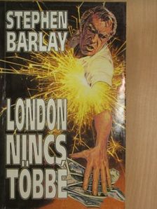 Stephen Barlay - London nincs többé [antikvár]