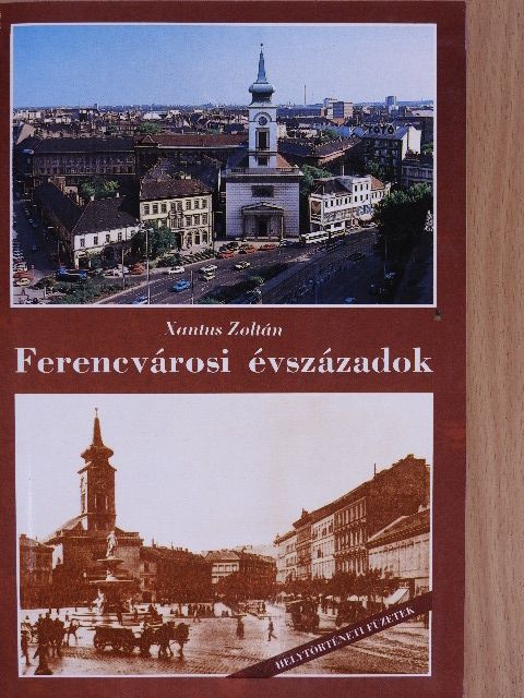 Xantus Zoltán - Ferencvárosi évszázadok [antikvár]