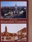 Xantus Zoltán - Ferencvárosi évszázadok [antikvár]