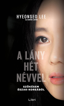 Hyeonseo Lee - A lány hét névvel