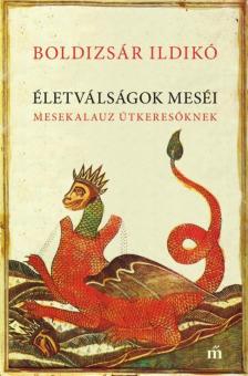 Boldizsár Ildikó - Életválságok meséi - Mesekalauz útkeresőknek [antikvár]