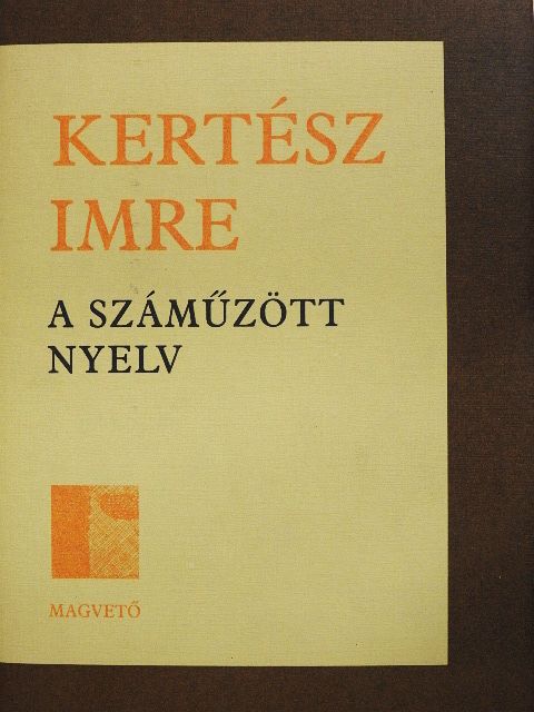 Kertész Imre - A száműzött nyelv [antikvár]