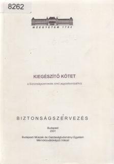Welle István (szerk.) - Kiegészítő kötet a Biztonságszervezés című jegyzetsorozathoz [antikvár]