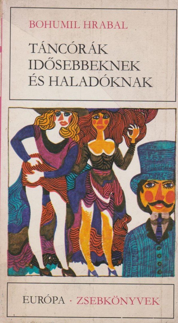 Bohumil Hrabal - Táncórák idősebbeknek és haladóknak [antikvár]