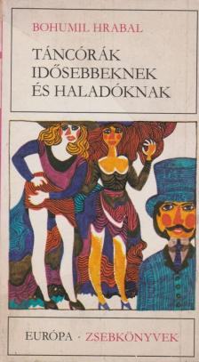 Bohumil Hrabal - Táncórák idősebbeknek és haladóknak [antikvár]