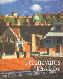 Götz Eszter, Orbán György - Ferencváros kétszáz éve [antikvár]