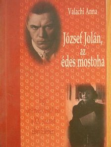 Valachi Anna - József Jolán, az édes mostoha [antikvár]