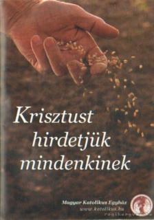 Nobilis Márió (szerk.) - Krisztust hirdetjük mindenkinek [antikvár]