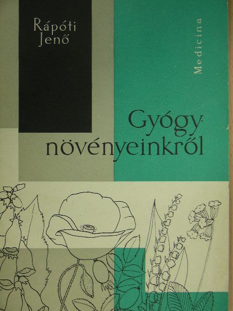 Rápóti Jenő - Gyógynövényeinkről [antikvár]