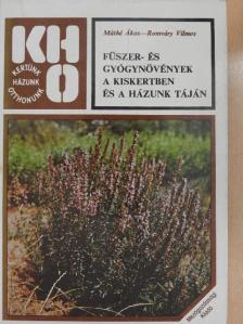 Máthé Ákos - Fűszer- és gyógynövények a kiskertben és a házunk táján [antikvár]