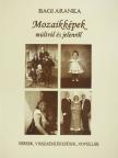 Bagi Aranka - Mozaikképek múltról és jelenről [antikvár]