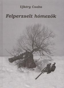 UJKÉRY CSABA - Felperzselt hómezők [antikvár]