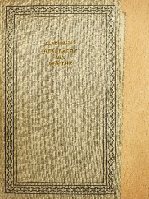 Johann Peter Eckermann - Gespräche mit Goethe [antikvár]