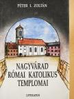 Péter I. Zoltán - Nagyvárad római katolikus templomai [antikvár]