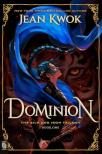 Jean Kwok - Dominion (The Silk & Iron Trilogy, Book 1)