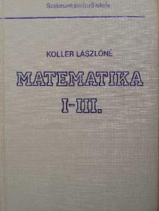 Dr. Koller Lászlóné - Matematika I-III. [antikvár]