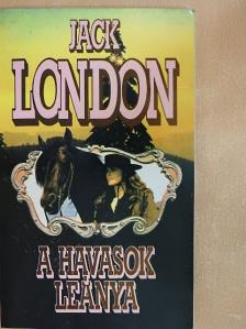 Jack London - A havasok leánya [antikvár]