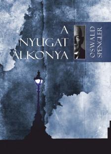 Oswald Spengler - A Nyugat alkonya I-II.