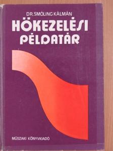 Dr. Smóling Kálmán - Hőkezelési példatár [antikvár]