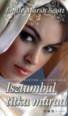 Emily Marsh Scott - Isztambul titka marad [antikvár]