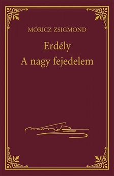 Móricz Zsigmond - Erdély - A nagy fejedelem [eKönyv: epub, mobi]