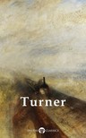 Turner J. M. W. - Delphi Collected Works of J. M. W. Turner (Illustrated) [eKönyv: epub, mobi]