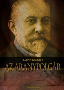 LOVIK KÁROLY - Az aranypolgár [eKönyv: epub, mobi]