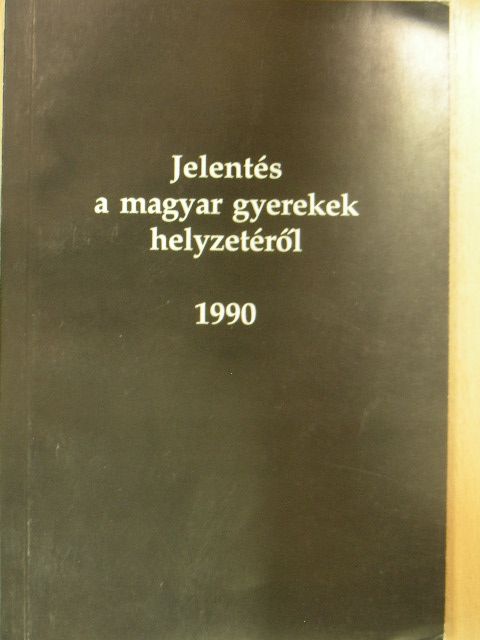 Dr. Tóth Ferenc - Jelentés a magyar gyerekek helyzetéről 1990 [antikvár]