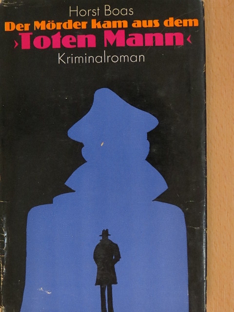 Horst Boas - Der Mörder kam aus dem "Toten Mann" [antikvár]