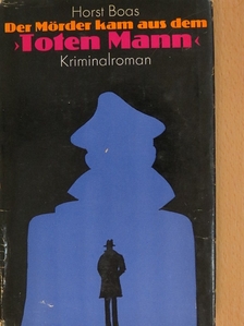 Horst Boas - Der Mörder kam aus dem "Toten Mann" [antikvár]