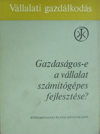 Dr. Komonyi Zoltán - Gazdaságos-e a vállalat számítógépes fejlesztése? [antikvár]
