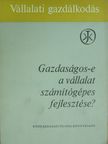 Dr. Komonyi Zoltán - Gazdaságos-e a vállalat számítógépes fejlesztése? [antikvár]