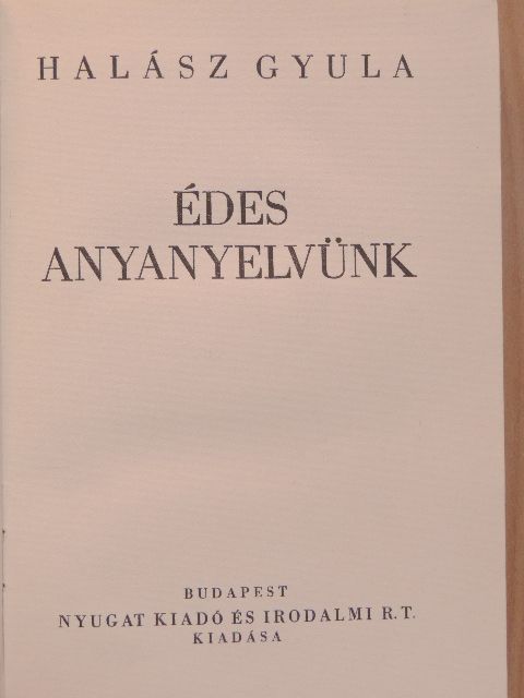 Halász Gyula - Édes anyanyelvünk [antikvár]