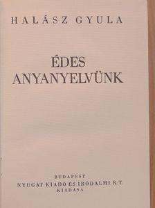Halász Gyula - Édes anyanyelvünk [antikvár]