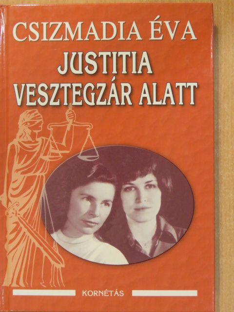 Csizmadia Éva - Justitia vesztegzár alatt (aláírt példány) [antikvár]