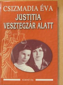 Csizmadia Éva - Justitia vesztegzár alatt (aláírt példány) [antikvár]