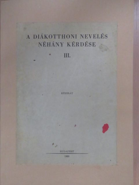 Abari Attila - A diákotthoni nevelés néhány kérdése III. [antikvár]