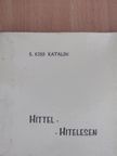 E. Kiss Katalin - Hittel - hitelesen [antikvár]