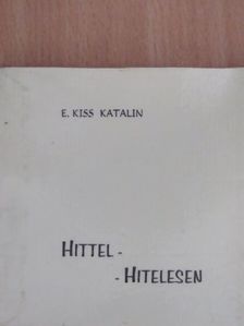 E. Kiss Katalin - Hittel - hitelesen [antikvár]