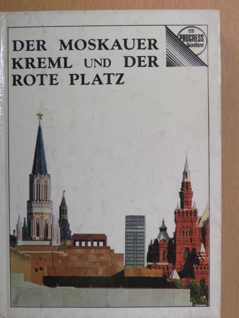 A. I. Romanenko - Der Moskauer Kreml Und Der Rote Platz [antikvár]