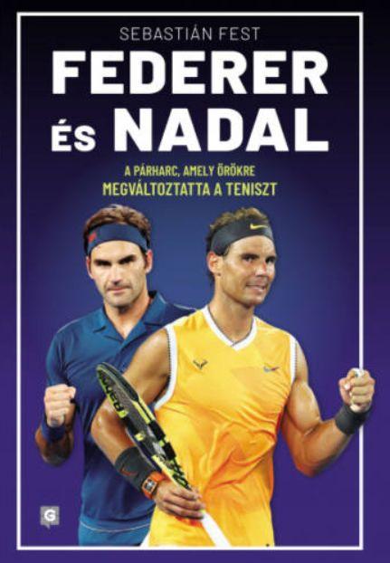Fest,Sebastiian - Federer és Nadal - A párharc, amely örökre megváltoztatta a teniszt 2.kiad.